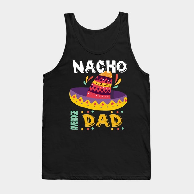 Nacho Average Dad Cinco De Mayo Tank Top by DarkBruhh